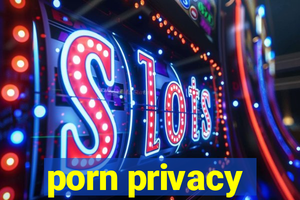 porn privacy